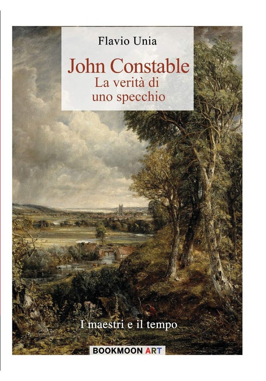 John Constable. La verità di uno specchio. Volume 4 - …