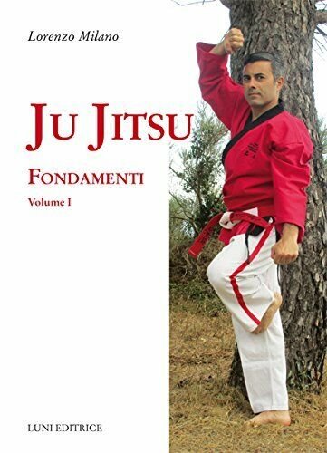 Ju jitsu. Fondamenti (Vol. 1) - Lorenzo Milano - Luni, …