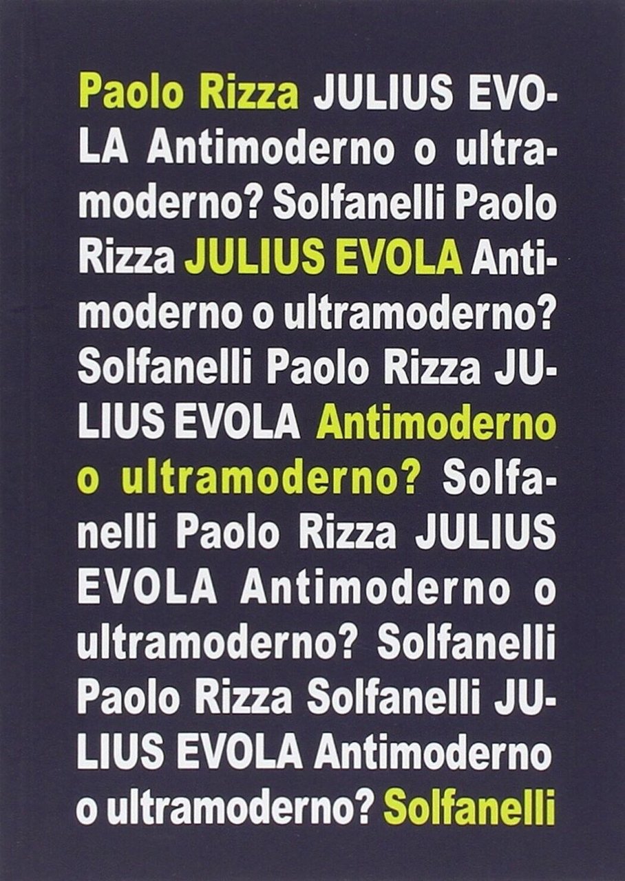 Julius Evola. Antimoderno e ultramoderno di Paolo Rizza, 2014, Solfanelli