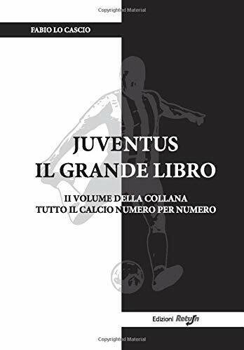 Juventus il Grande Libro - Fabio Lo Cascio - Return, …