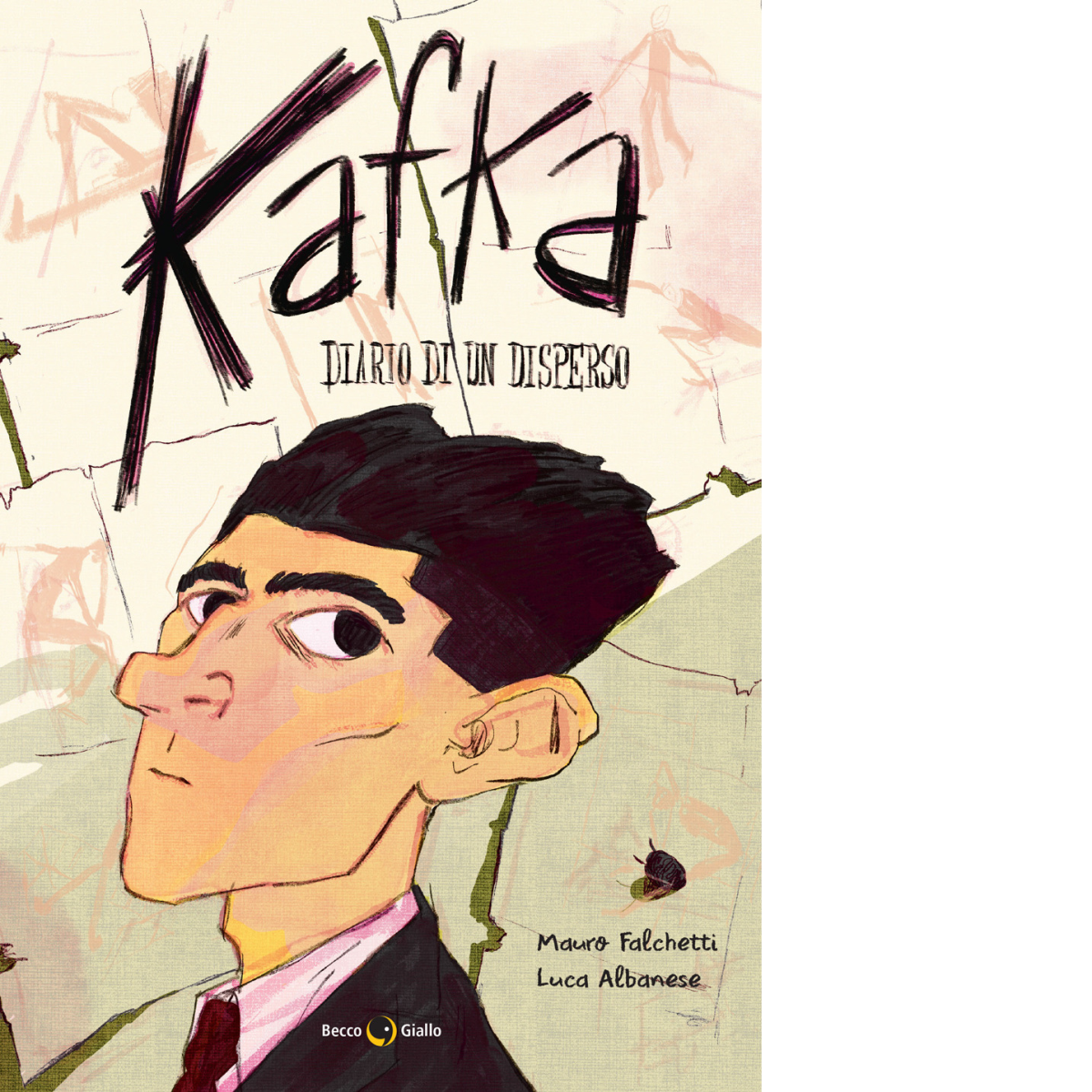 Kafka. Diario di un disperso di Mauro Falchetti, 2022, Becco …