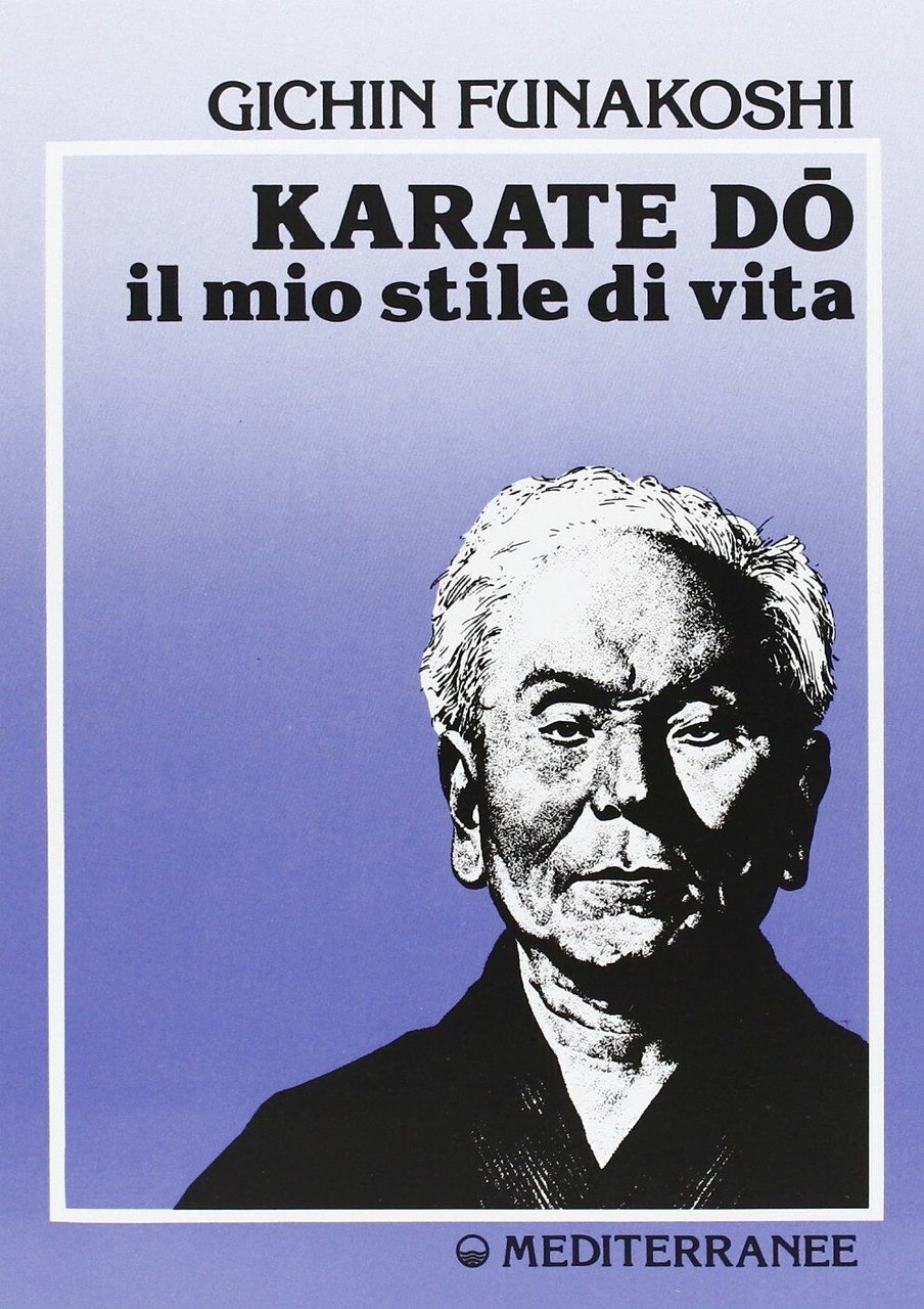 Karate do. Il mio stile di vita - Gichin Funakoshi …