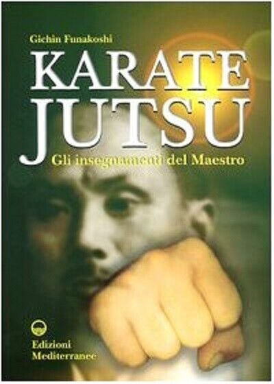 Karate jutsu - Gichin Funakoshi - Edizioni Mediterranee, 2004