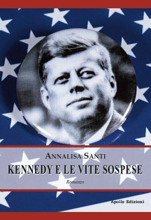 Kennedy e le vite sospese di Annalisa Santi, 2020, Apollo …