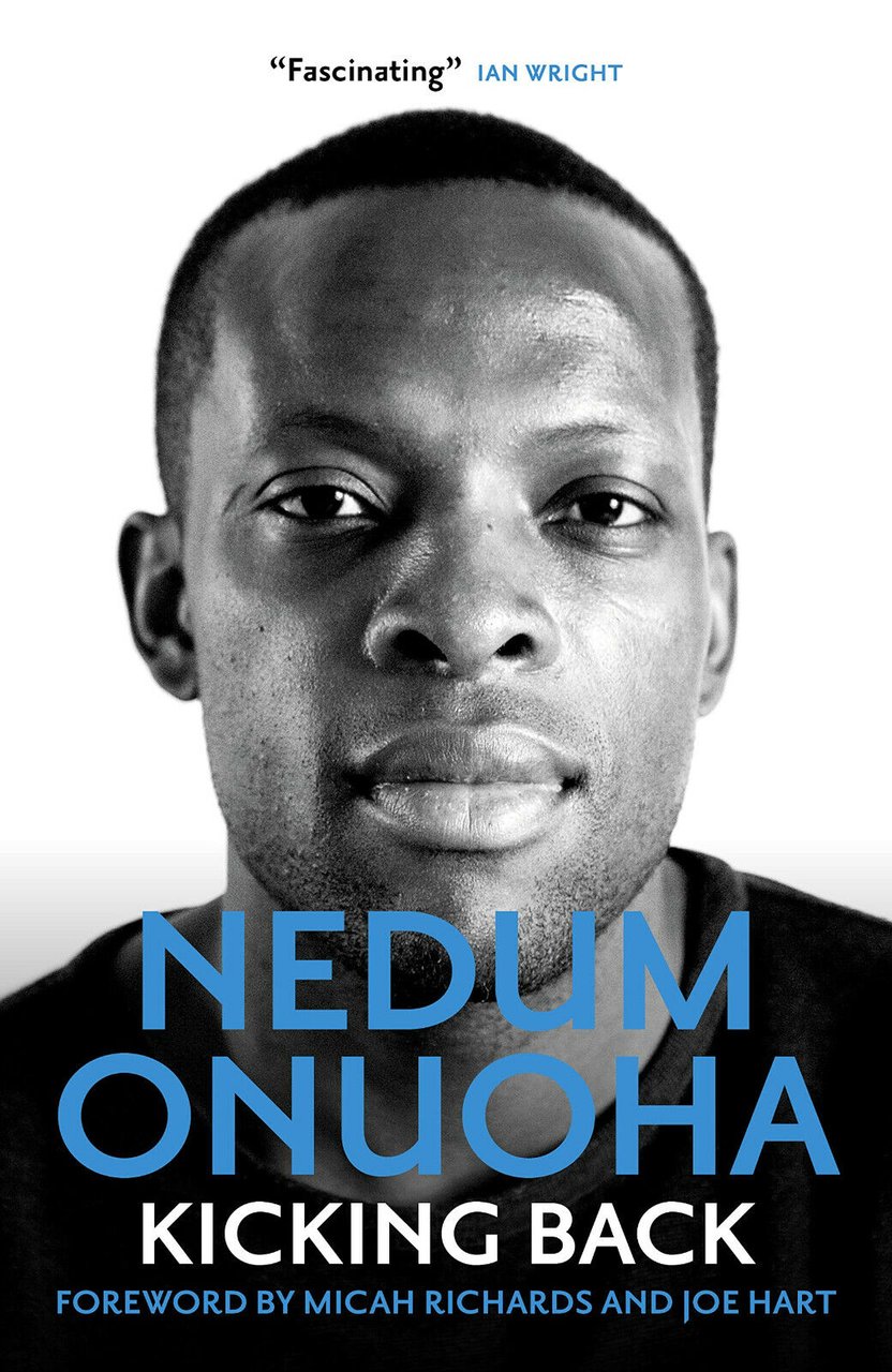 Kicking Back - Nedum Onuoha - Biteback Publishing, 2022