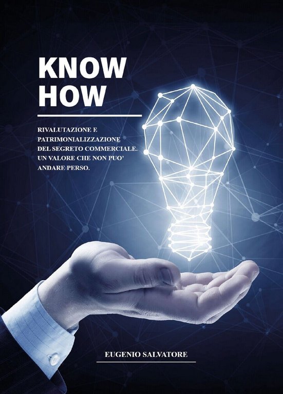 Know How- Rivalutazione e Patrimonializzazione del segreto commerciale (2020)