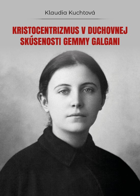 Kristocentrizmus v duchovnej skúsenosti Gemmy Galgani, Klaudia Kuchtová, 2018