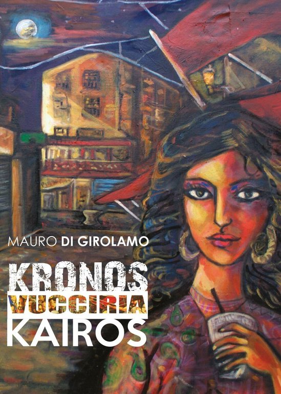 Kronos Vucciria Kairos , di Mauro Di Girolamo, 2017, Youcanprint …