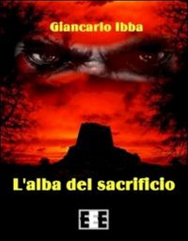 L?alba del sacrificio di Ibba Giancarlo, 2014, Eee-edizioni Esordienti