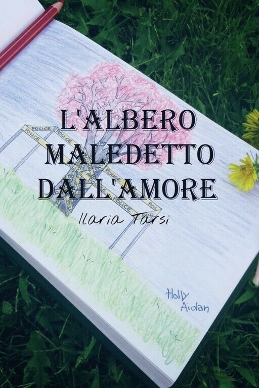 L?albero maledetto dall?amore di Ilaria Tarsi, 2018, Youcanprint