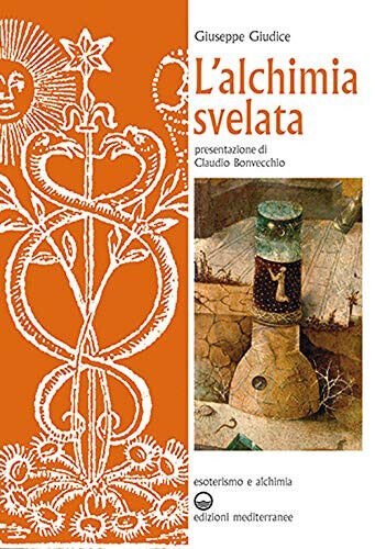 L alchimia svelata - Giuseppe Giudice - Edizioni Mediterranee, 2021