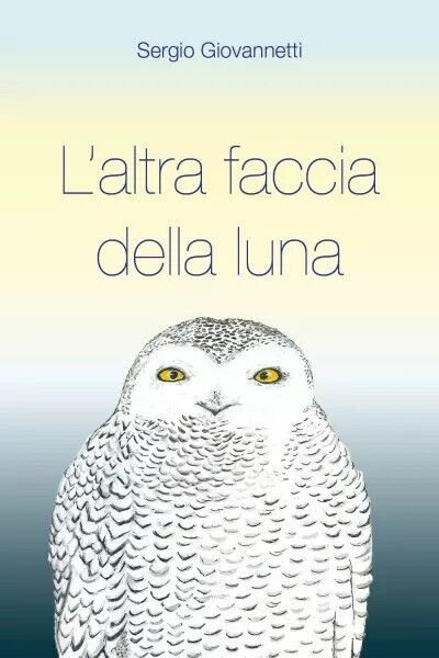 L?altra faccia della luna di Sergio Giovannetti, 2023, Youcanprint