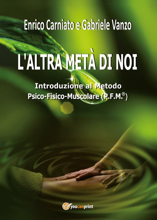 L?ALTRA METÀ DI NOI - Introduzione al Metodo P.F.M.® Psico-Fisico-Muscolare