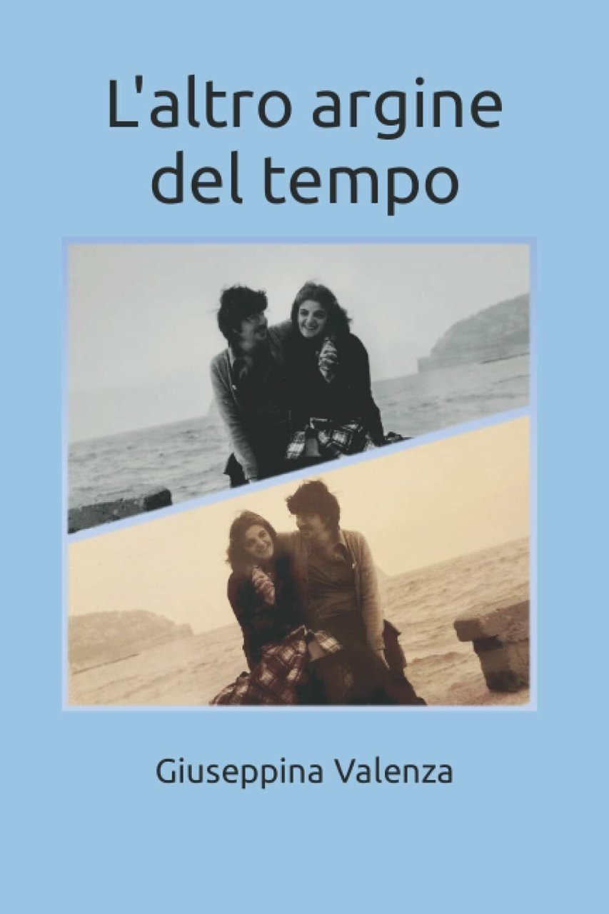 L?altro argine del tempo di Giuseppina Valenza, 2021, Indipendently Published