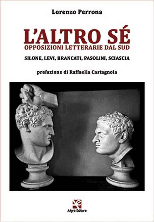 L?altro sé. Opposizioni letterarie dal Sud di Lorenzo Perrona, Algra …