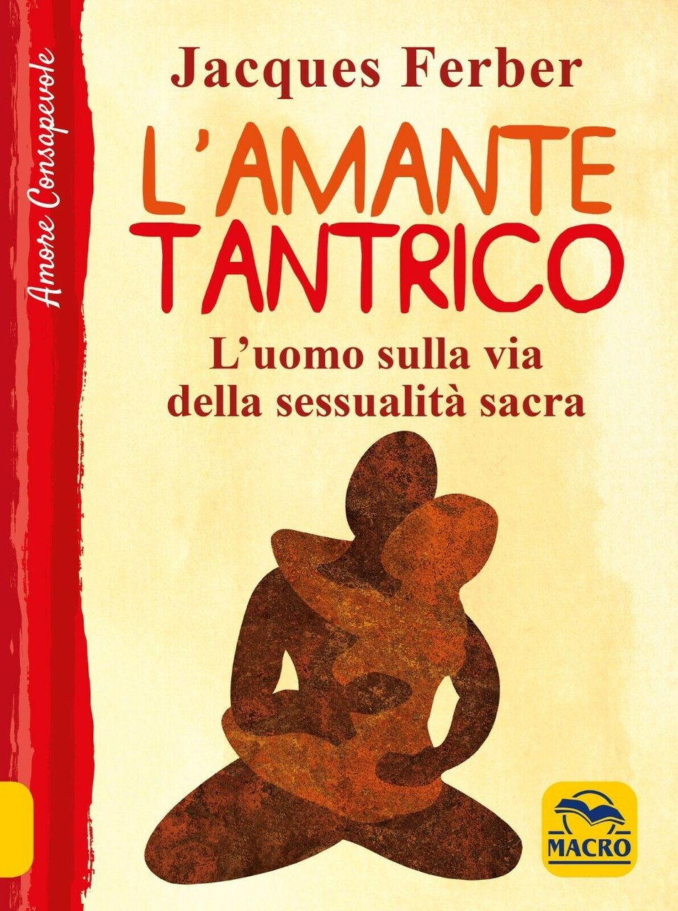 L?amante tantrico. L?uomo sulla via della sessualità sacra di Jacques …