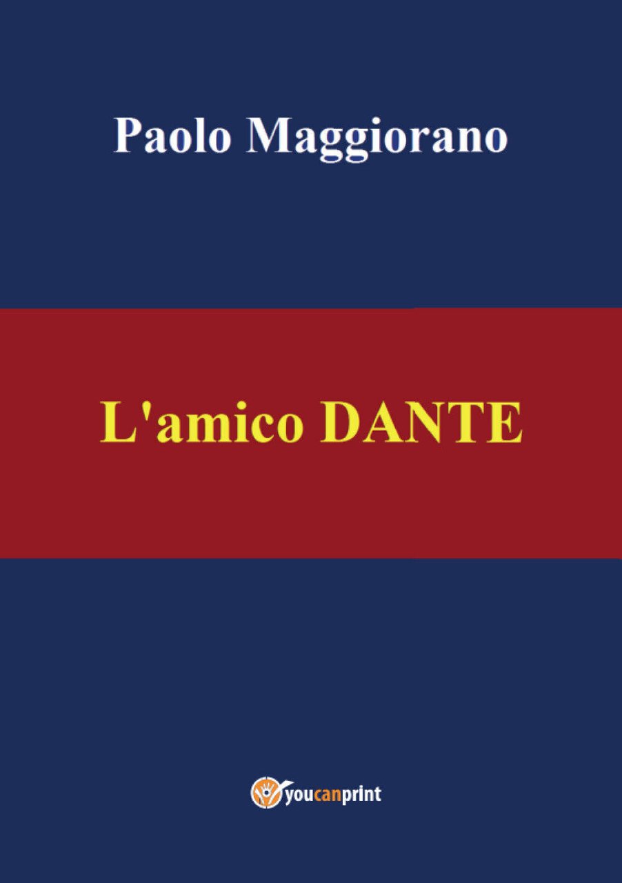 L?amico Dante di Paolo Maggiorano, 2021, Youcanprint