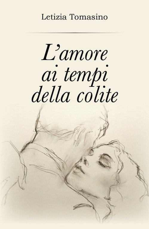 L?amore ai tempi della colite di Letizia Tomasino, 2018, Youcanprint