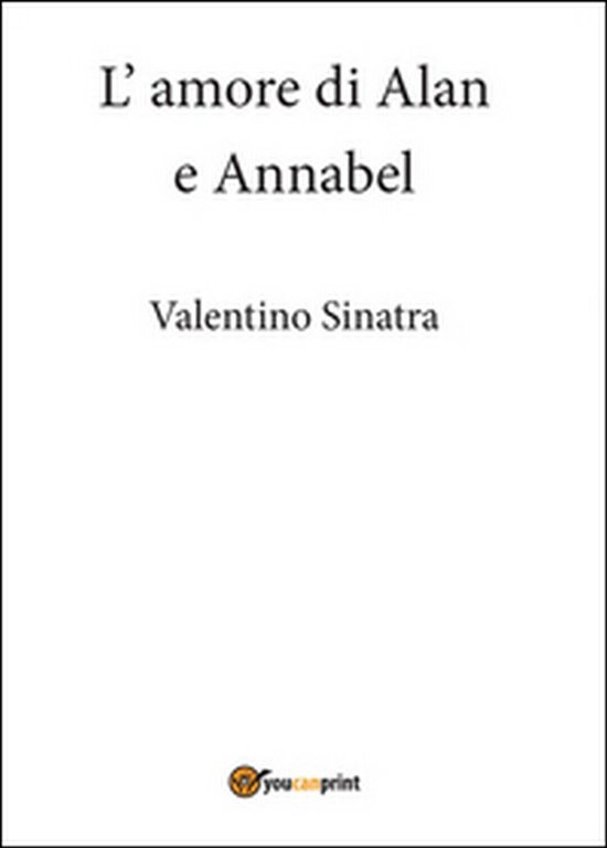 L?amore di Alan e Annabel di Valentino Sinatra, 2015, Youcanprint