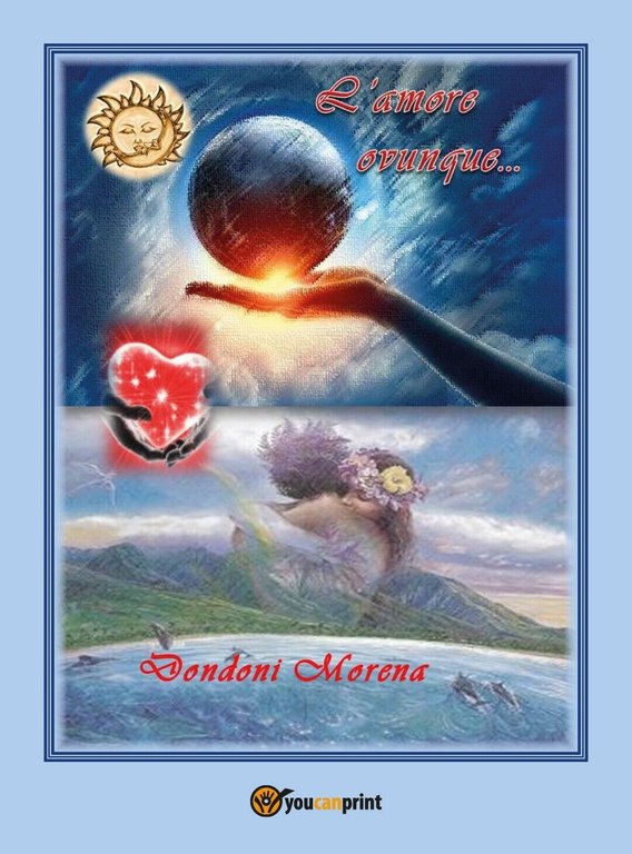 L?amore ovunque. di Morena Dondoni, 2017, Youcanprint