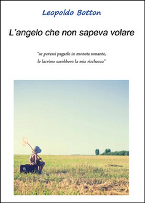 L?angelo che non sapeva volare di Leopoldo Botton, 2016, Youcanprint
