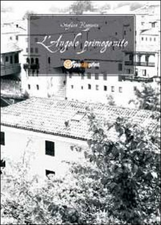 L?angelo primogenito di Stefano Rozzarin, 2011, Youcanprint