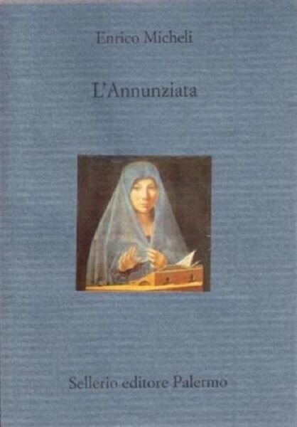 L?Annunziata - Enrico Micheli, 2001, Sellerio Editore Palermo