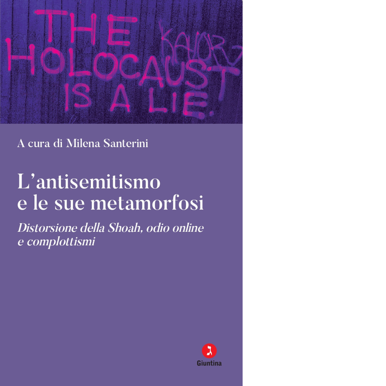 L' antisemitismo e le sue metamorfosi di M. Santerini - Giuntina editore, 2023