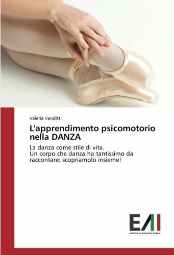 L'apprendimento psicomotorio nella DANZA - Valeria Venditti - Accademiche, 2017