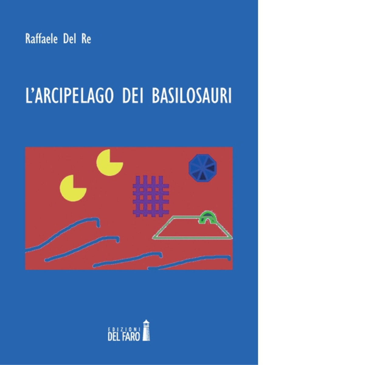 L'arcipelago dei basilosauri di Del Re Raffaele - Edizioni Del …