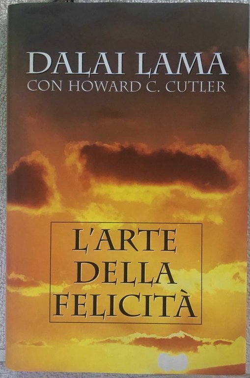 L?arte della felicità di Dalai Lama Con Howard C. Cutler, …