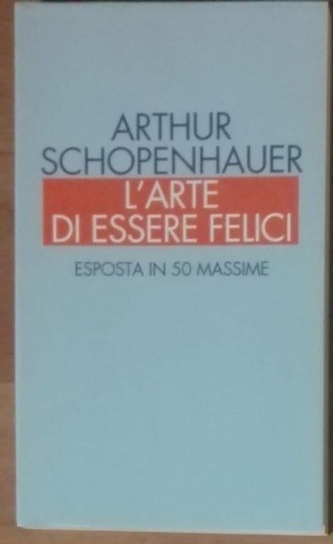 L'arte di essere felici - Arthur Schopenhauer - Mondolibri,2000 - …