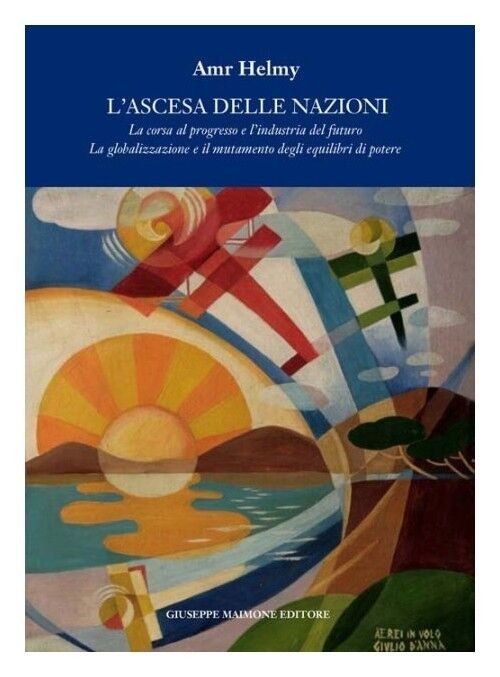 L?ascesa delle nazioni La corsa al progresso e l?industria del …