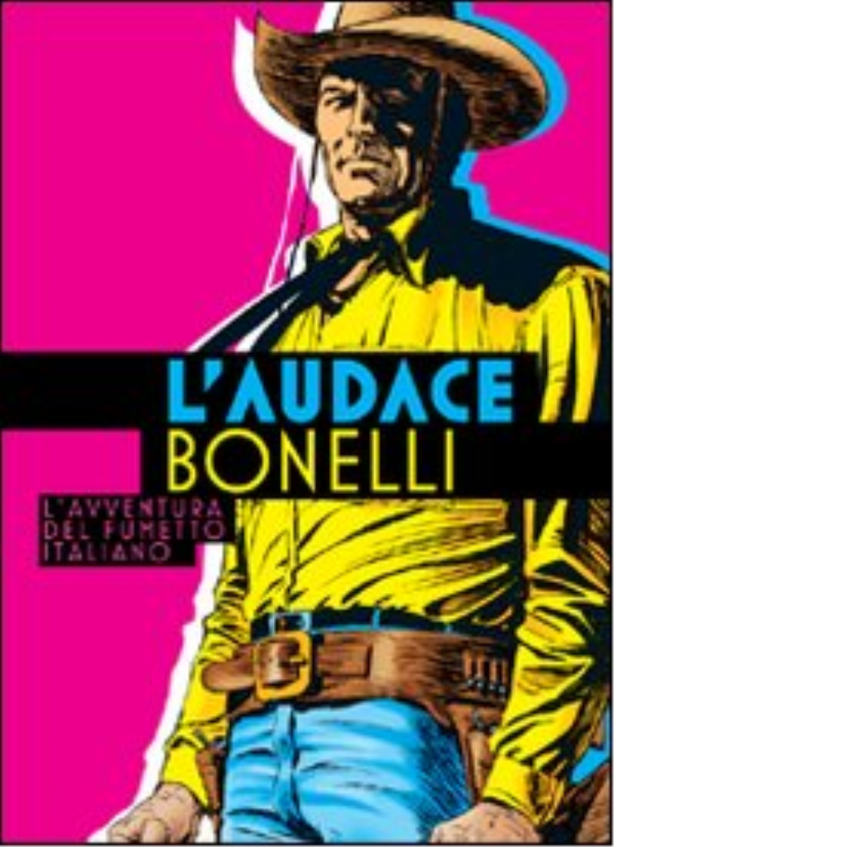 L' audace Bonelli. L'avventura del fumetto italiano di G. Guardigli … | Immagine principale