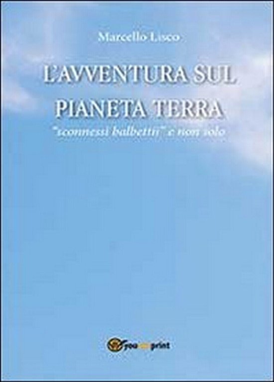 L?avventura sul pianeta Terra di Marcello Lisco, 2013, Youcanprint