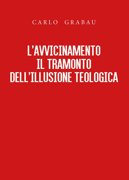 L'avvicinamento. Il tramonto dell'illusione teologica (Youcanprint 2020)