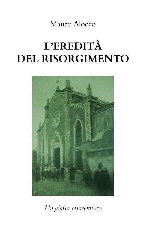 L?eredità del Risorgimento di Mauro Alocco, 2020, Youcanprint