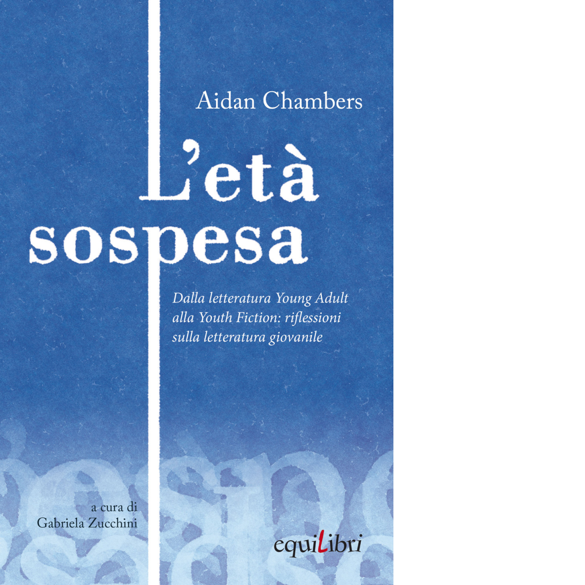 L' età sospesa di Aidan Chambers - Equilibri, 2020