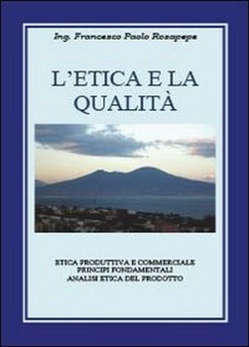 L?etica e la qualità - Francesco P. Rosapepe, 2013, Youcanprint