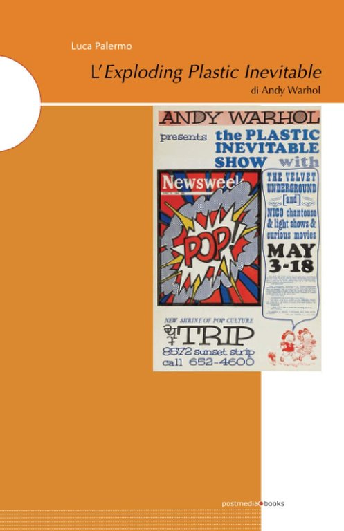 L?Exploding Plastic Inevitable di Andy Warhol - Luca Palermo - Postmedia, 2021