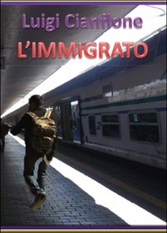 L?immigrato di Luigi Cianflone, 2015, Youcanprint
