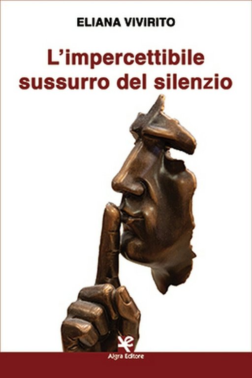 L?impercettibile sussurro del silenzio di Eliana Vivirito, Algra Editore