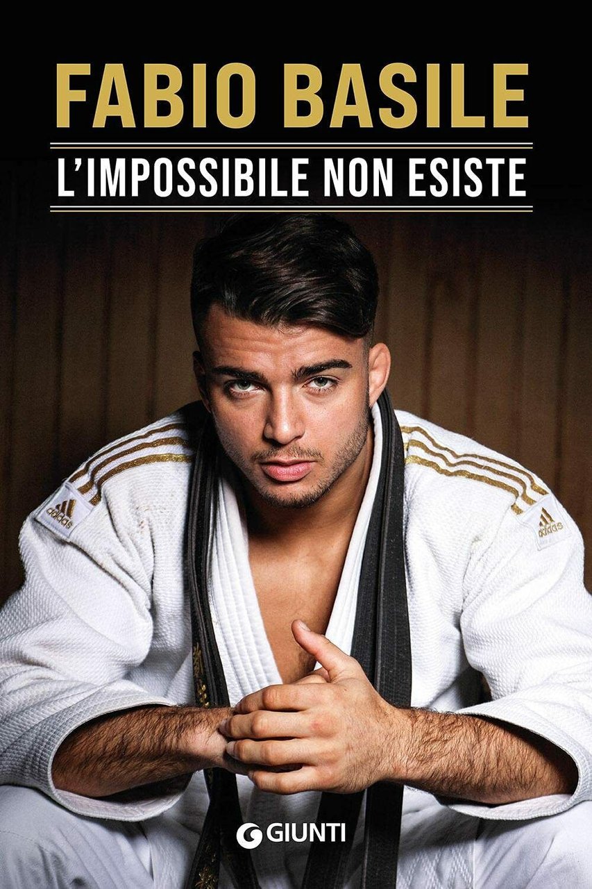 L'impossibile non esiste - Fabio Basile - Giunti, 2021