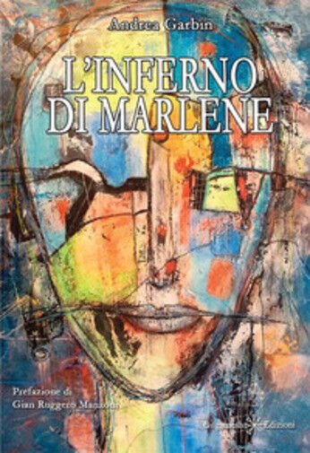 L?inferno di Marlene di Andrea Garbin, 2020, Gilgamesh Edizioni