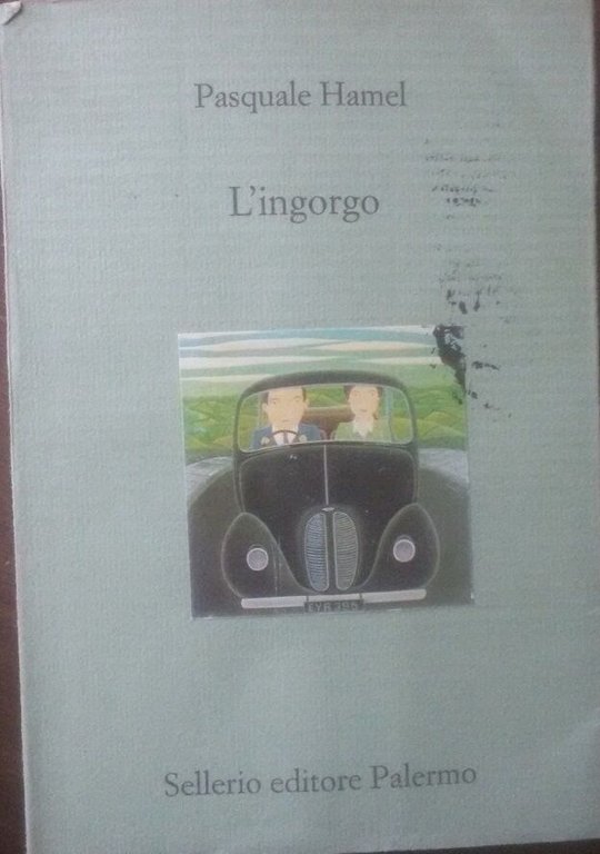 L? ingorgo - Pasquale Hamel - Sellerio Editore Palermo , …