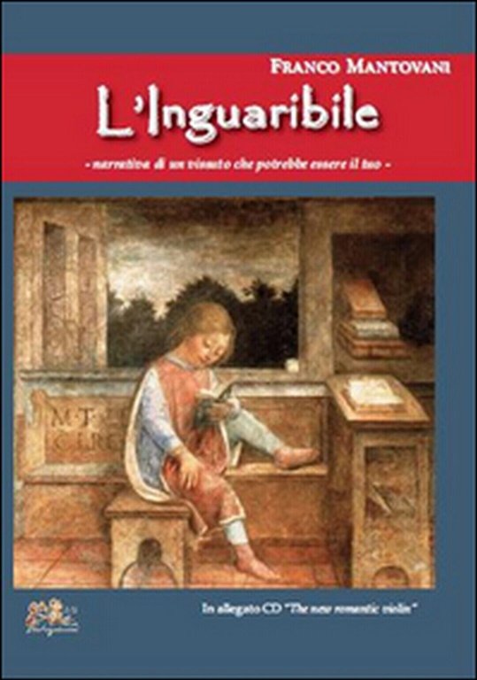 L?inguaribile. Narrativa di un vissuto che potrebbe essere il tuo