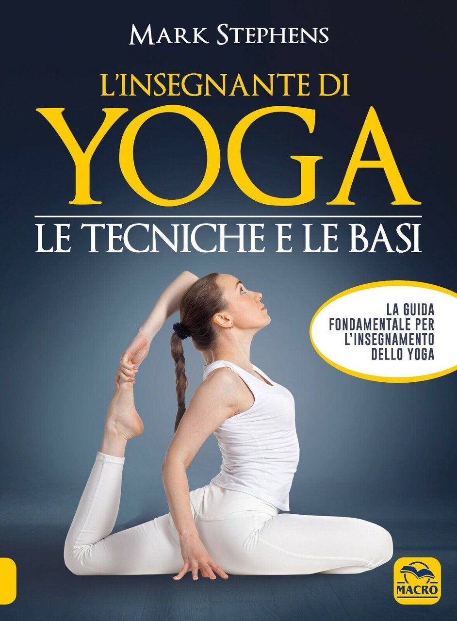 L?insegnante di yoga. Le tecniche e le basi di Mark …