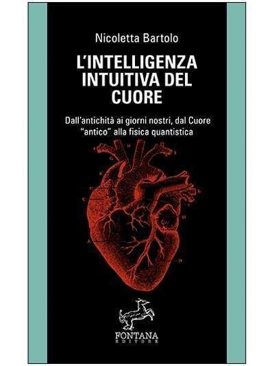 L?intelligenza intuitiva del cuore, Nicoletta Bartolo, 2020, Fontana Editore