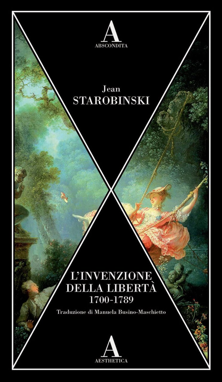 L' invenzione della libertà 1700-1789 - Jean Starobinski - Abscondita, …