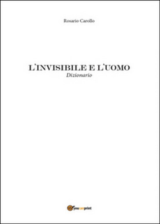 L?invisibile e l?uomo di Rosario Carollo, 2016, Youcanprint